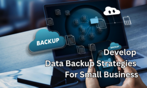 How to develop data backup strategies for small business